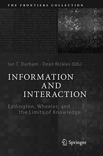 Stock image for Information and Interaction: Eddington, Wheeler, and the Limits of Knowledge (The Frontiers Collection)