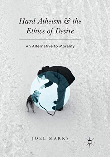 Immagine stock per Hard Atheism and the Ethics of Desire: An Alternative to Morality