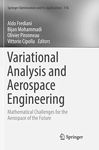 Stock image for Variational Analysis and Aerospace Engineering: Mathematical Challenges for the Aerospace of the Future (Springer Optimization and Its Applications, 116) for sale by Books Unplugged