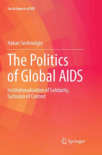 Beispielbild fr The Politics of Global AIDS : Institutionalization of Solidarity, Exclusion of Context zum Verkauf von Buchpark