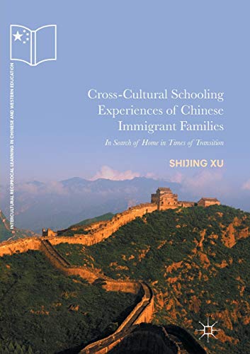 Stock image for Cross-Cultural Schooling Experiences of Chinese Immigrant Families: In Search of Home in Times of Transition (Intercultural Reciprocal Learning in Chinese and Western Education) for sale by GF Books, Inc.