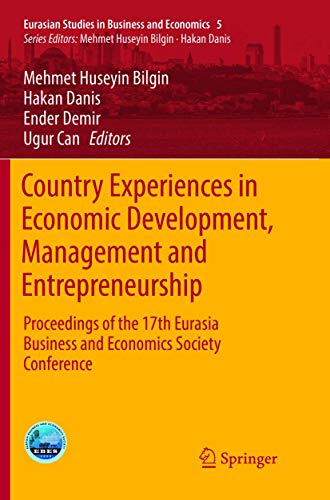 9783319834894: Country Experiences in Economic Development, Management and Entrepreneurship: Proceedings of the 17th Eurasia Business and Economics Society Conference: 5 (Eurasian Studies in Business and Economics)