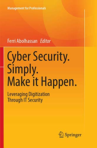 Stock image for Cyber Security. Simply. Make it Happen. : Leveraging Digitization Through IT Security for sale by Ria Christie Collections