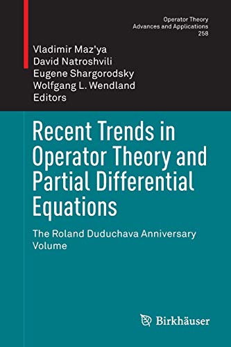Stock image for Recent Trends in Operator Theory and Partial Differential Equations: The Roland Duduchava Anniversary Volume (Operator Theory: Advances and Applications, 258) for sale by Lucky's Textbooks
