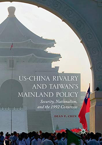 Stock image for US-China Rivalry and Taiwan's Mainland Policy : Security, Nationalism, and the 1992 Consensus for sale by Chiron Media