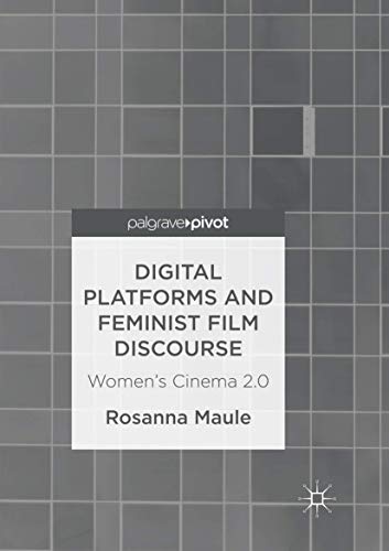 Stock image for Digital Platforms and Feminist Film Discourse: Women s Cinema 2.0 for sale by Revaluation Books