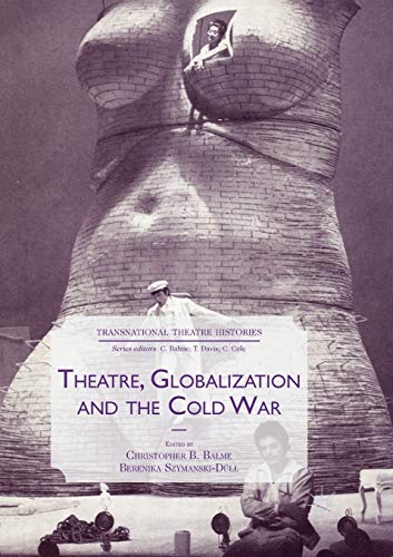 9783319838953: Theatre, Globalization and the Cold War (Transnational Theatre Histories)