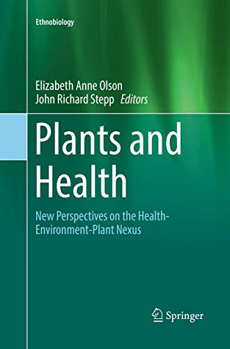 Imagen de archivo de Plants and Health: New Perspectives on the Health-Environment-Plant Nexus (Ethnobiology) a la venta por Lucky's Textbooks