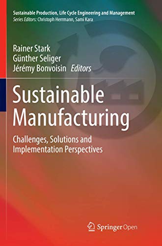 9783319839608: Sustainable Manufacturing: Challenges, Solutions and Implementation Perspectives (Sustainable Production, Life Cycle Engineering and Management)