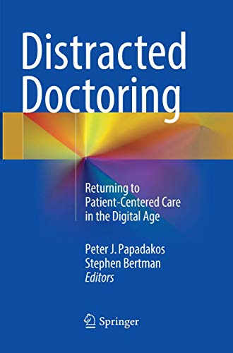 Stock image for Distracted Doctoring: Returning to Patient-Centered Care in the Digital Age for sale by Ria Christie Collections