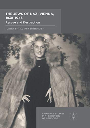 Stock image for The Jews of Nazi Vienna, 1938-1945: Rescue and Destruction (Palgrave Studies in the History of Genocide) for sale by Byrd Books