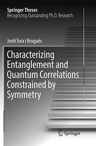 Stock image for Characterizing Entanglement and Quantum Correlations Constrained by Symmetry for sale by Ria Christie Collections