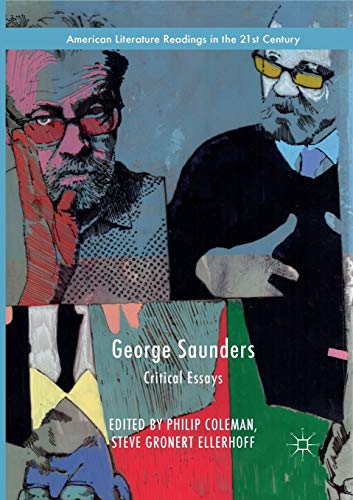 Beispielbild fr George Saunders: Critical Essays (American Literature Readings in the 21st Century) zum Verkauf von Book Deals