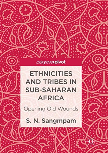 Stock image for Ethnicities and Tribes in Sub-Saharan Africa: Opening Old Wounds for sale by Lucky's Textbooks