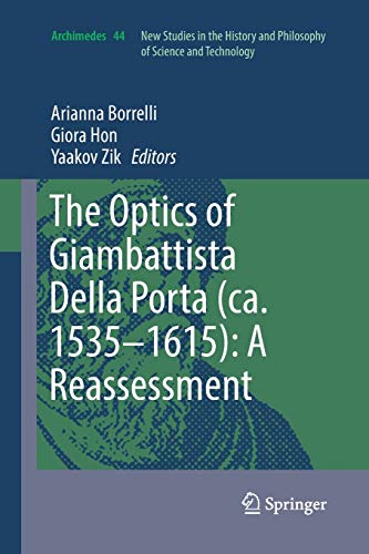 Stock image for The Optics of Giambattista Della Porta (ca. 1535?1615): A Reassessment (Archimedes, 44) for sale by GF Books, Inc.
