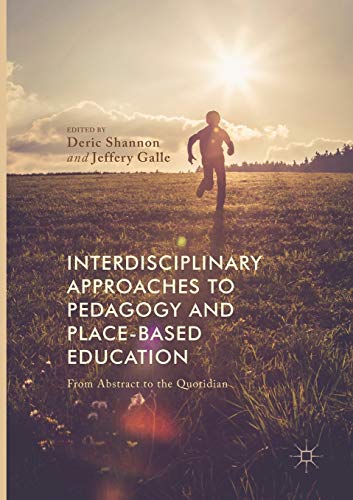 Stock image for Interdisciplinary Approaches to Pedagogy and Place-Based Education : From Abstract to the Quotidian for sale by Chiron Media