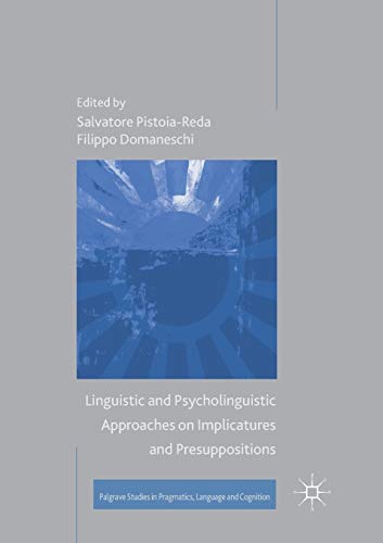 Beispielbild fr Linguistic and Psycholinguistic Approaches on Implicatures and Presuppositions (Palgrave Studies in Pragmatics, Language and Cognition) zum Verkauf von Lucky's Textbooks