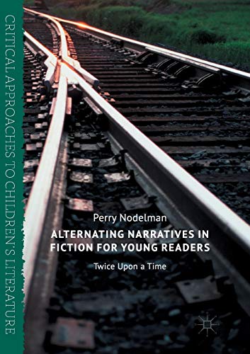 9783319844985: Alternating Narratives in Fiction for Young Readers: Twice Upon a Time (Critical Approaches to Children's Literature)