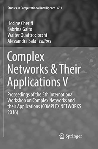 Stock image for Complex Networks & Their Applications V: Proceedings of the 5th International Workshop on Complex Networks and Their Applications (Complex Networks 20 for sale by ThriftBooks-Atlanta