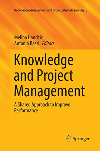 Knowledge and Project Management : A Shared Approach to Improve Performance - Antonio Bassi