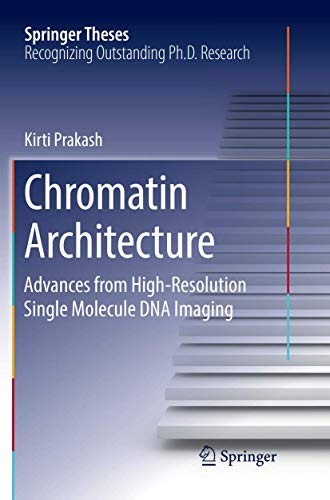 Stock image for Chromatin Architecture: Advances From High-resolution Single Molecule DNA Imaging (Springer Theses) for sale by Books Unplugged