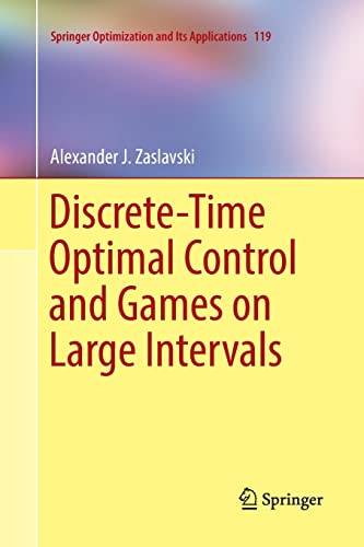 9783319850191: Discrete-Time Optimal Control and Games on Large Intervals: 119 (Springer Optimization and Its Applications)