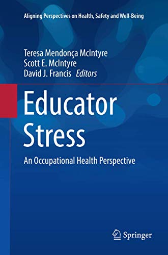 Stock image for Educator Stress: An Occupational Health Perspective (Aligning Perspectives on Health, Safety and Well-Being) for sale by Revaluation Books