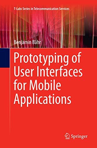 Imagen de archivo de Prototyping of User Interfaces for Mobile Applications (T-Labs Series in Telecommunication Services) a la venta por Lucky's Textbooks