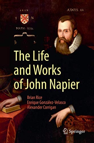 The Life and Works of John Napier - Brian Rice|Enrique González-Velasco|Alexander Corrigan