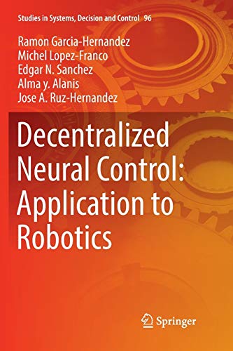 9783319851235: Decentralized Neural Control: Application to Robotics: 96 (Studies in Systems, Decision and Control, 96)