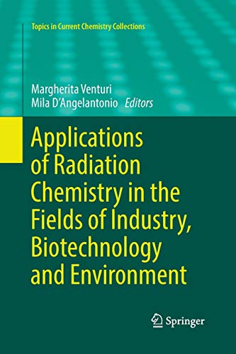 9783319853314: Applications of Radiation Chemistry in the Fields of Industry, Biotechnology and Environment (Topics in Current Chemistry Collections)