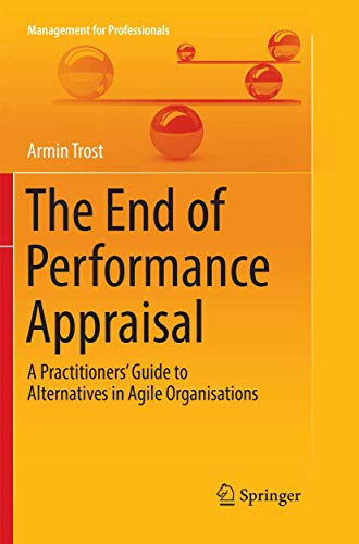 Beispielbild fr The End of Performance Appraisal: A Practitioners' Guide to Alternatives in Agile Organisations (Management for Professionals) zum Verkauf von medimops