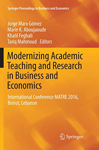 Stock image for Modernizing Academic Teaching and Research in Business and Economics : International Conference MATRE 2016; Beirut; Lebanon for sale by Ria Christie Collections