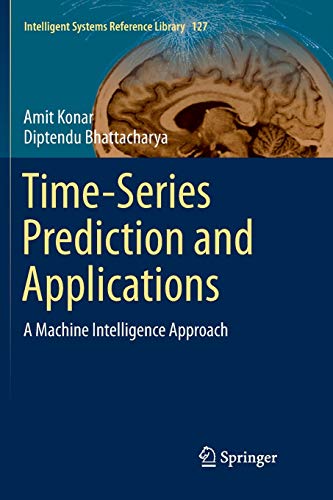 Imagen de archivo de Time-Series Prediction and Applications: A Machine Intelligence Approach (Intelligent Systems Reference Library, 127) a la venta por Lucky's Textbooks