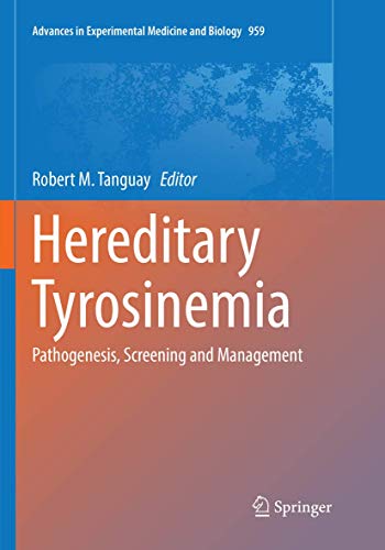 9783319857459: Hereditary Tyrosinemia: Pathogenesis, Screening and Management: 959 (Advances in Experimental Medicine and Biology, 959)