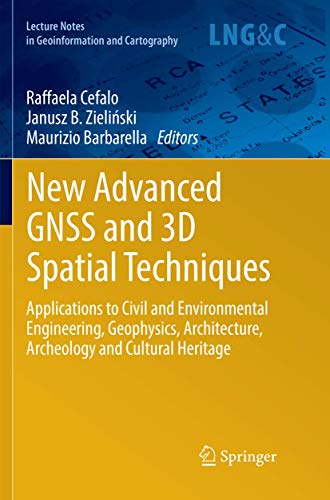 9783319858579: New Advanced GNSS and 3D Spatial Techniques: Applications to Civil and Environmental Engineering, Geophysics, Architecture, Archeology and Cultural ... Notes in Geoinformation and Cartography)