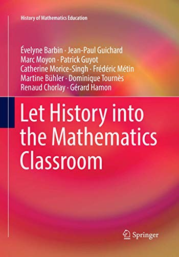 9783319860886: Let History into the Mathematics Classroom (History of Mathematics Education)