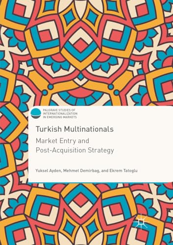 Imagen de archivo de Turkish Multinationals: Market Entry and Post-Acquisition Strategy (Palgrave Studies of Internationalization in Emerging Markets) a la venta por dsmbooks