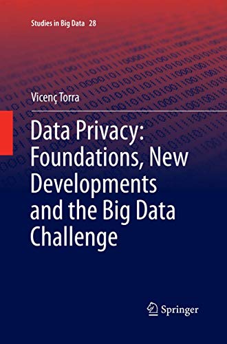 9783319861418: Data Privacy: Foundations, New Developments and the Big Data Challenge: 28 (Studies in Big Data)