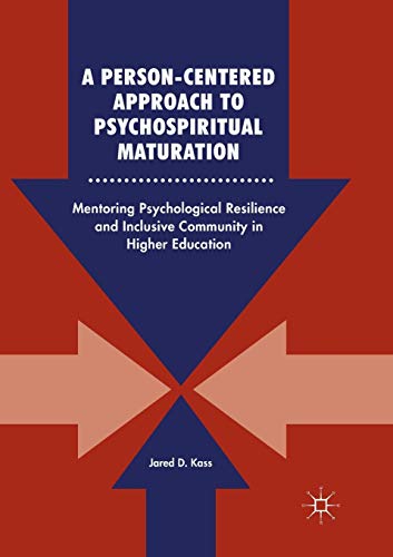 Stock image for A Person-Centered Approach to Psychospiritual Maturation : Mentoring Psychological Resilience and Inclusive Community in Higher Education for sale by Chiron Media