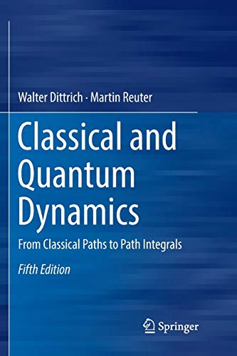 9783319863696: Classical and Quantum Dynamics: From Classical Paths to Path Integrals