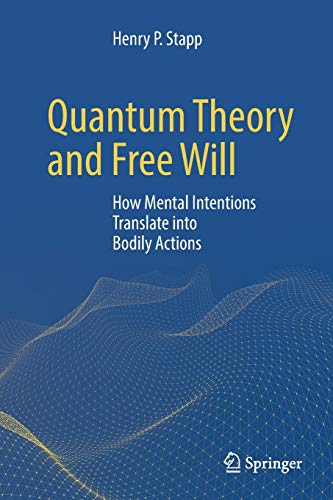 Imagen de archivo de Quantum Theory and Free Will: How Mental Intentions Translate into Bodily Actions a la venta por GF Books, Inc.