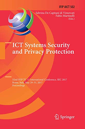 Imagen de archivo de ICT Systems Security and Privacy Protection : 32nd IFIP TC 11 International Conference, SEC 2017, Rome, Italy, May 29-31, 2017, Proceedings a la venta por Books Puddle