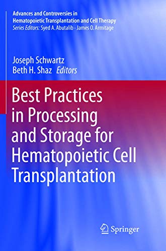 Stock image for Best Practices in Processing and Storage for Hematopoietic Cell Transplantation (Advances and Controversies in Hematopoietic Transplantation and Cell Therapy) for sale by GF Books, Inc.