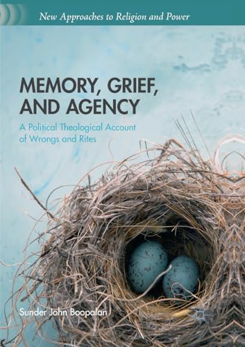 9783319865188: Memory, Grief, and Agency: A Political Theological Account of Wrongs and Rites (New Approaches to Religion and Power)
