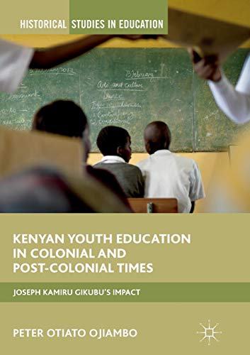 Stock image for Kenyan Youth Education in Colonial and Post-Colonial Times : Joseph Kamiru Gikubu's Impact for sale by Chiron Media