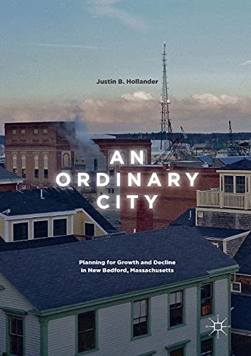 9783319869162: An Ordinary City: Planning for Growth and Decline in New Bedford, Massachusetts