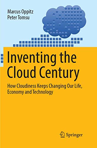 Stock image for Inventing the Cloud Century: How Cloudiness Keeps Changing Our Life, Economy and Technology for sale by Lucky's Textbooks