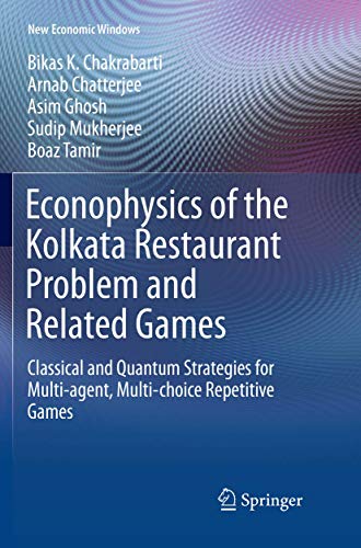 Imagen de archivo de Econophysics of the Kolkata Restaurant Problem and Related Games : Classical and Quantum Strategies for Multi-agent, Multi-choice Repetitive Games a la venta por Books Puddle