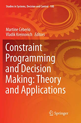 Image d'archives pour Constraint Programming and Decision Making: Theory and Applications (Studies in Systems, Decision and Control) mis en vente par Lucky's Textbooks